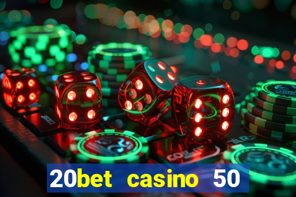 20bet casino 50 free spins