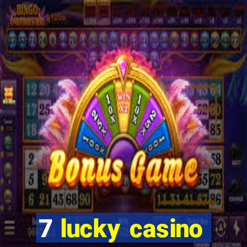 7 lucky casino