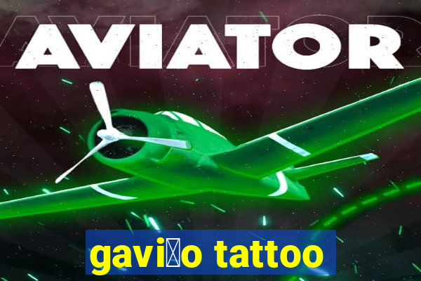 gavi茫o tattoo