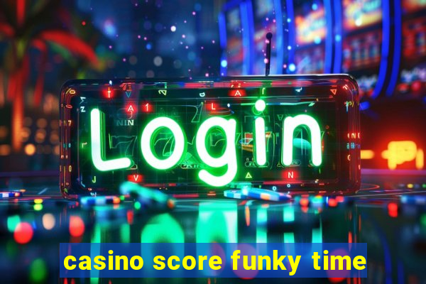 casino score funky time