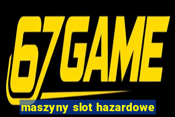 maszyny slot hazardowe