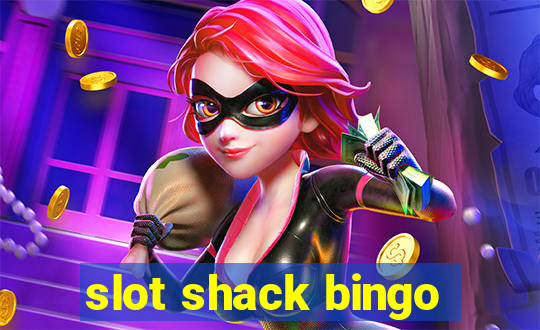 slot shack bingo