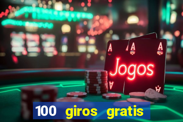 100 giros gratis bono de primer depósito casino