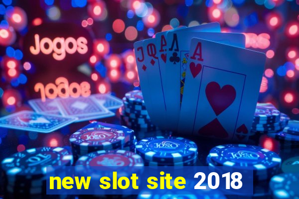 new slot site 2018