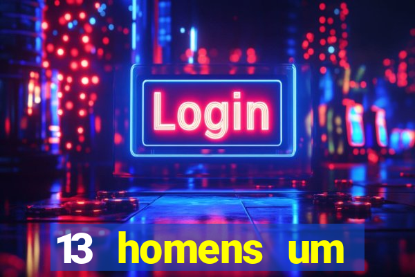 13 homens um segredo imagem de casino