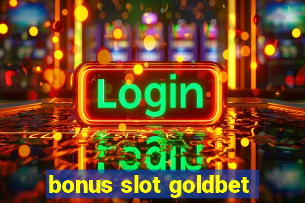 bonus slot goldbet