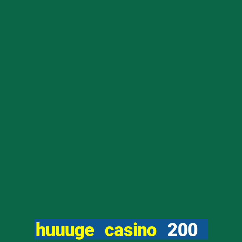 huuuge casino 200 free spins