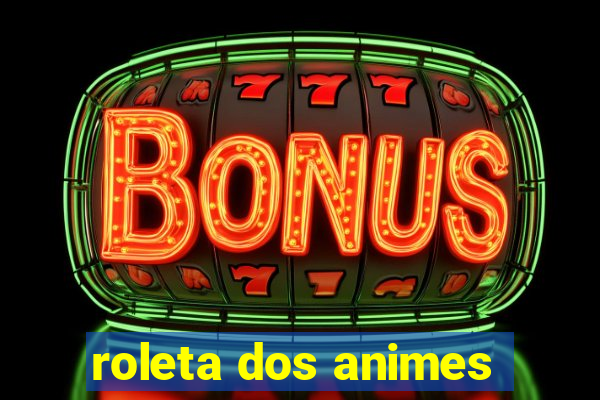 roleta dos animes