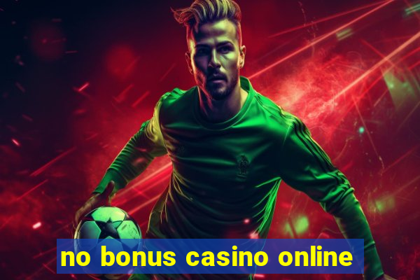 no bonus casino online