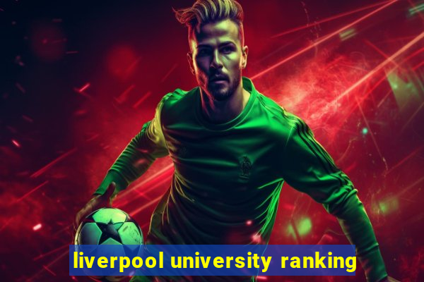 liverpool university ranking