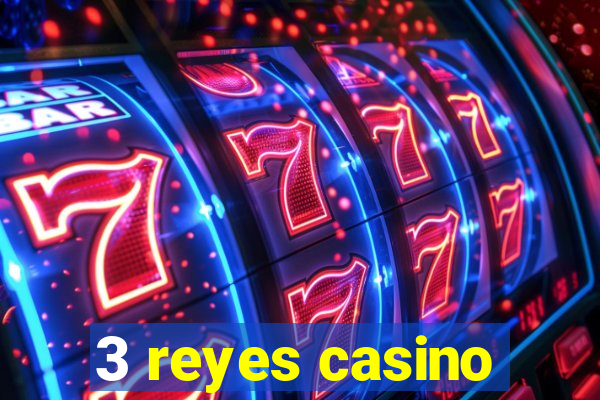 3 reyes casino