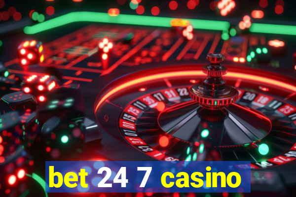 bet 24 7 casino