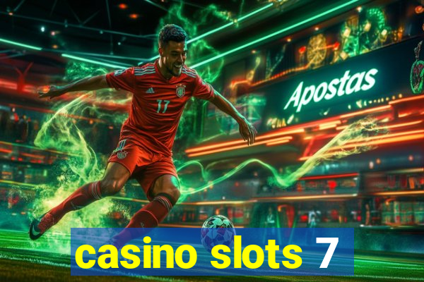 casino slots 7