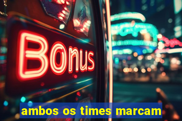 ambos os times marcam