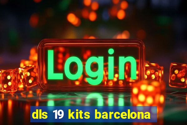 dls 19 kits barcelona