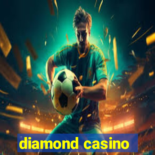 diamond casino