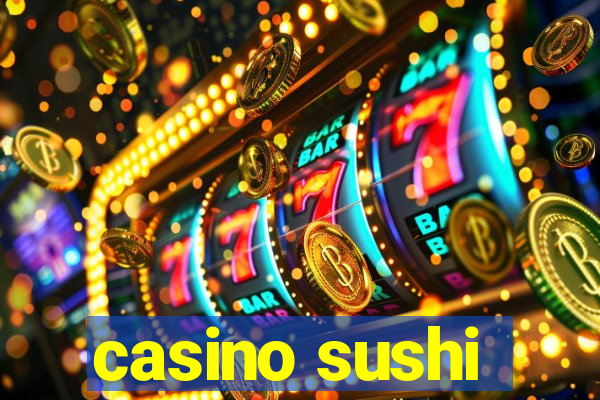 casino sushi