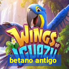 betano antigo