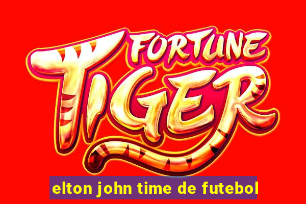 elton john time de futebol