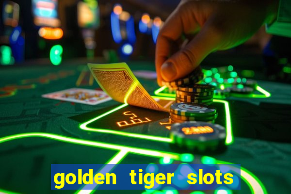 golden tiger slots slot game