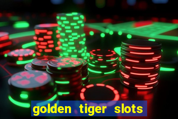 golden tiger slots slot game