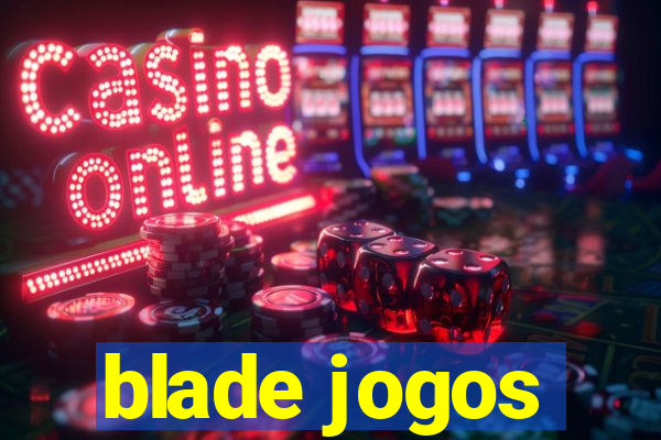 blade jogos