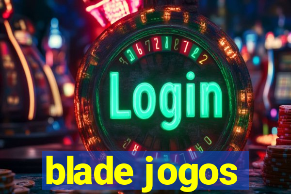 blade jogos