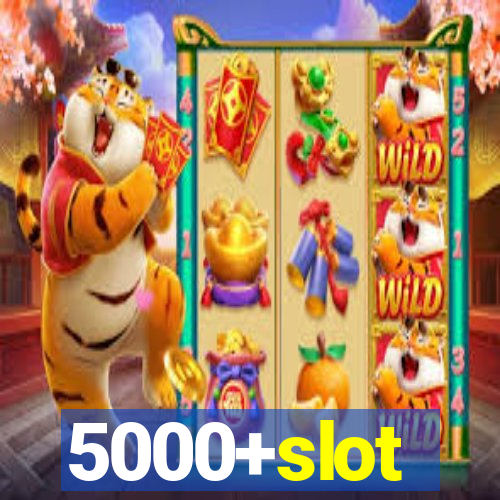 5000+slot