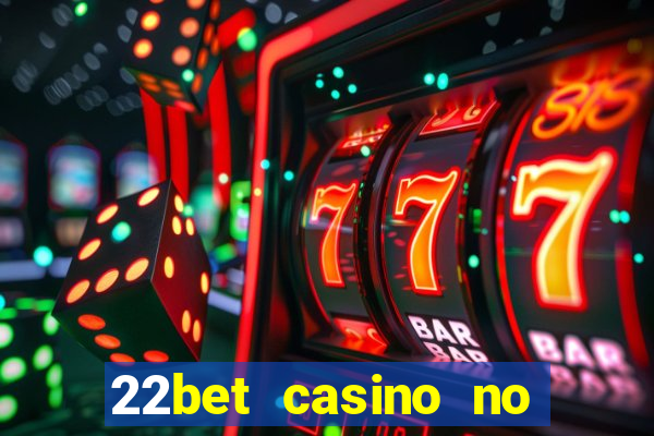 22bet casino no deposit bonus codes