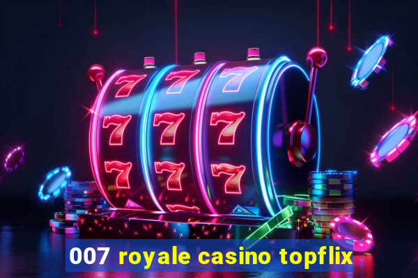 007 royale casino topflix