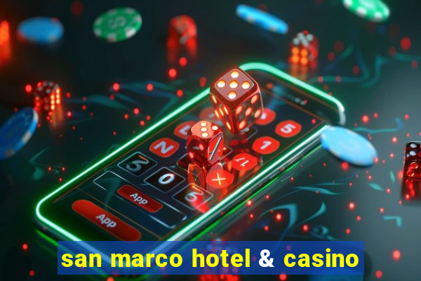 san marco hotel & casino