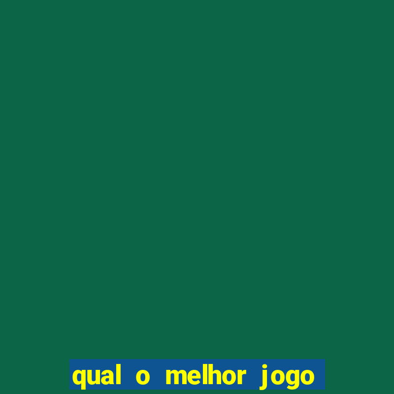 qual o melhor jogo para se jogar