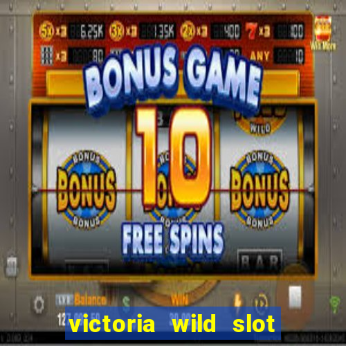 victoria wild slot free play