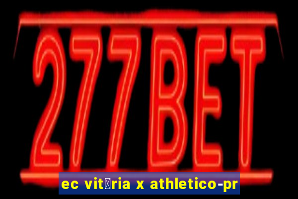 ec vit贸ria x athletico-pr