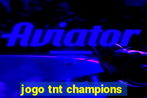 jogo tnt champions