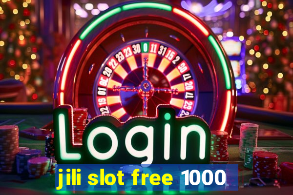 jili slot free 1000