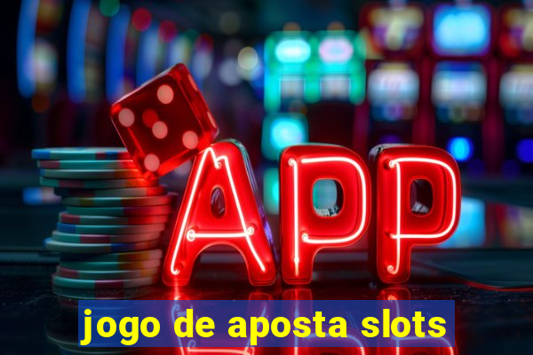 jogo de aposta slots