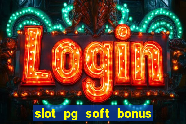 slot pg soft bonus new member 100