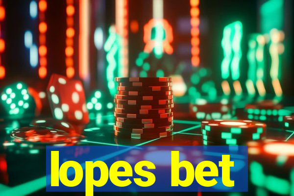 lopes bet