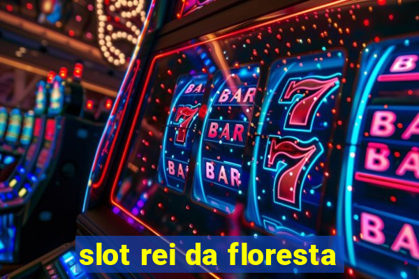 slot rei da floresta