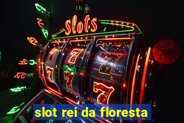 slot rei da floresta