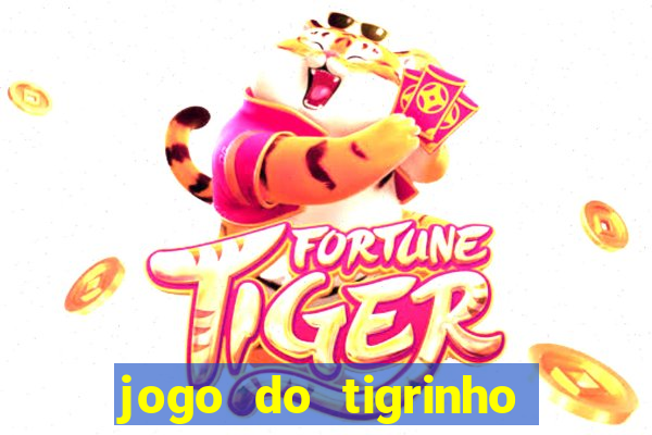 jogo do tigrinho baixar gratis