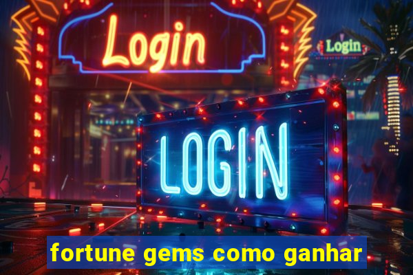 fortune gems como ganhar