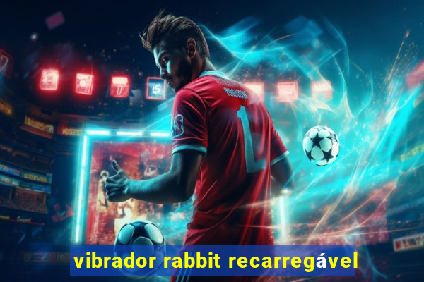 vibrador rabbit recarregável