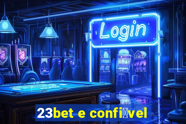 23bet e confi谩vel