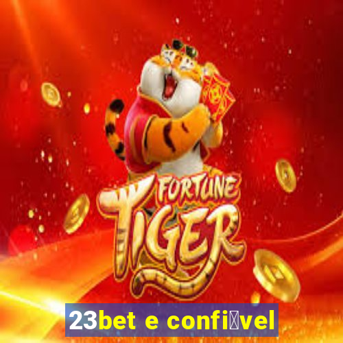 23bet e confi谩vel