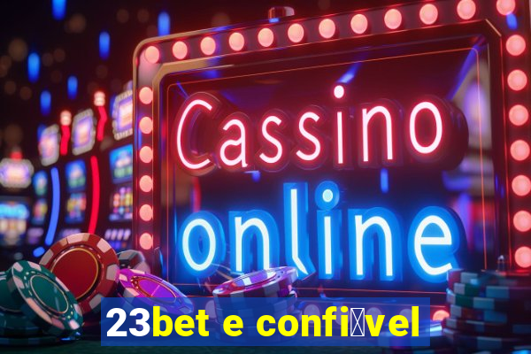 23bet e confi谩vel