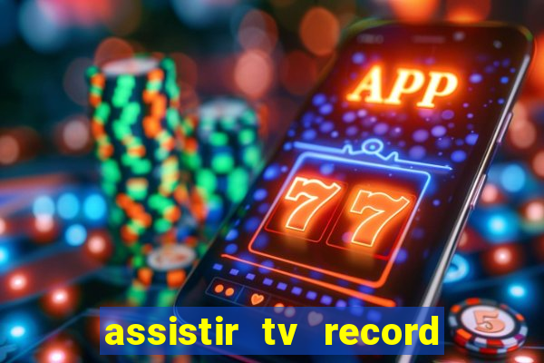 assistir tv record bahia ao vivo agora