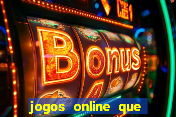 jogos online que dá para ganhar dinheiro