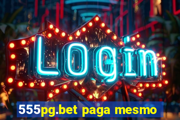 555pg.bet paga mesmo